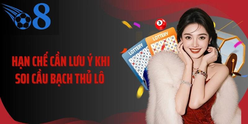 Hạn chế cần lưu ý khi soi cầu bạch thủ lô 